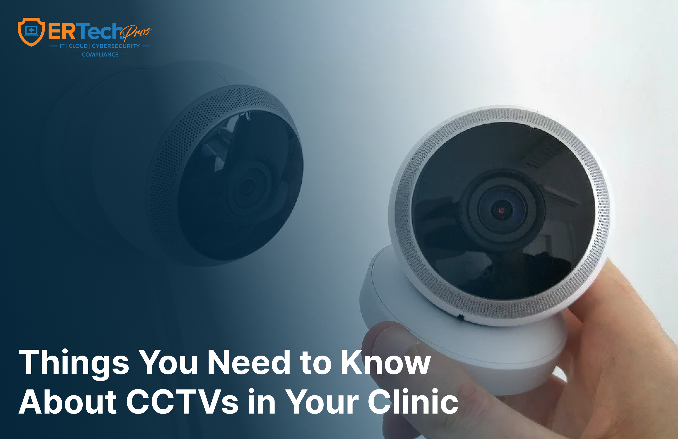 Things You Need to Know About CCTVs in Your Clinic