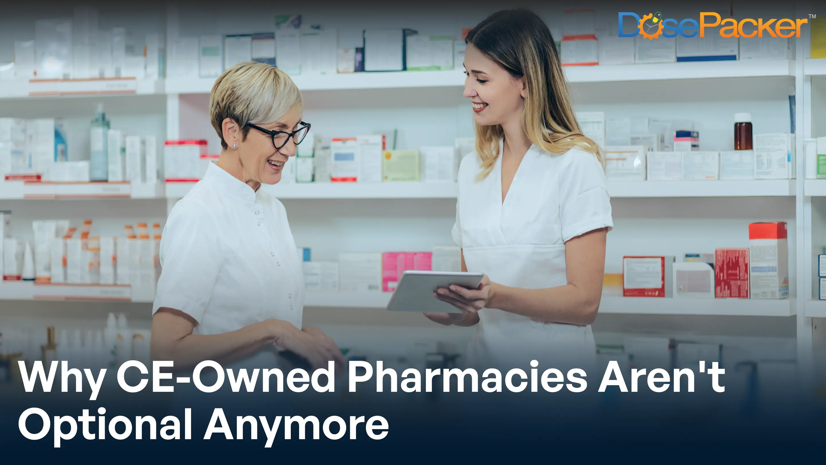 why ce-owned pharmacies aren't optional anymore