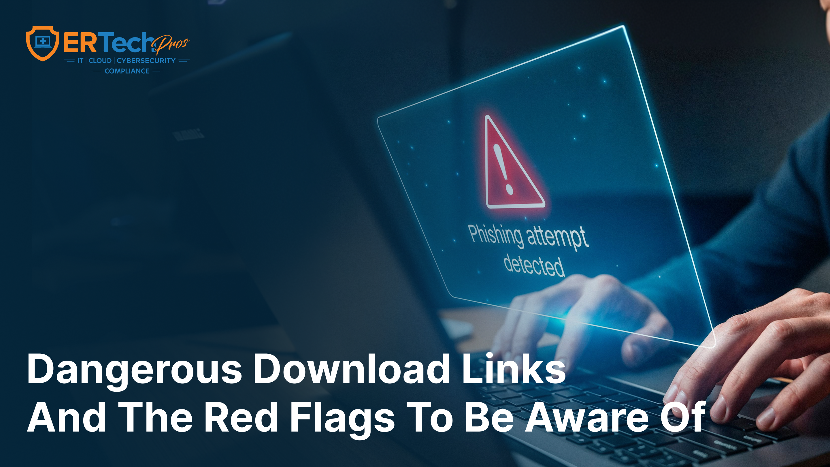 Dangerous download links warning signs and cybersecurity protection tips
