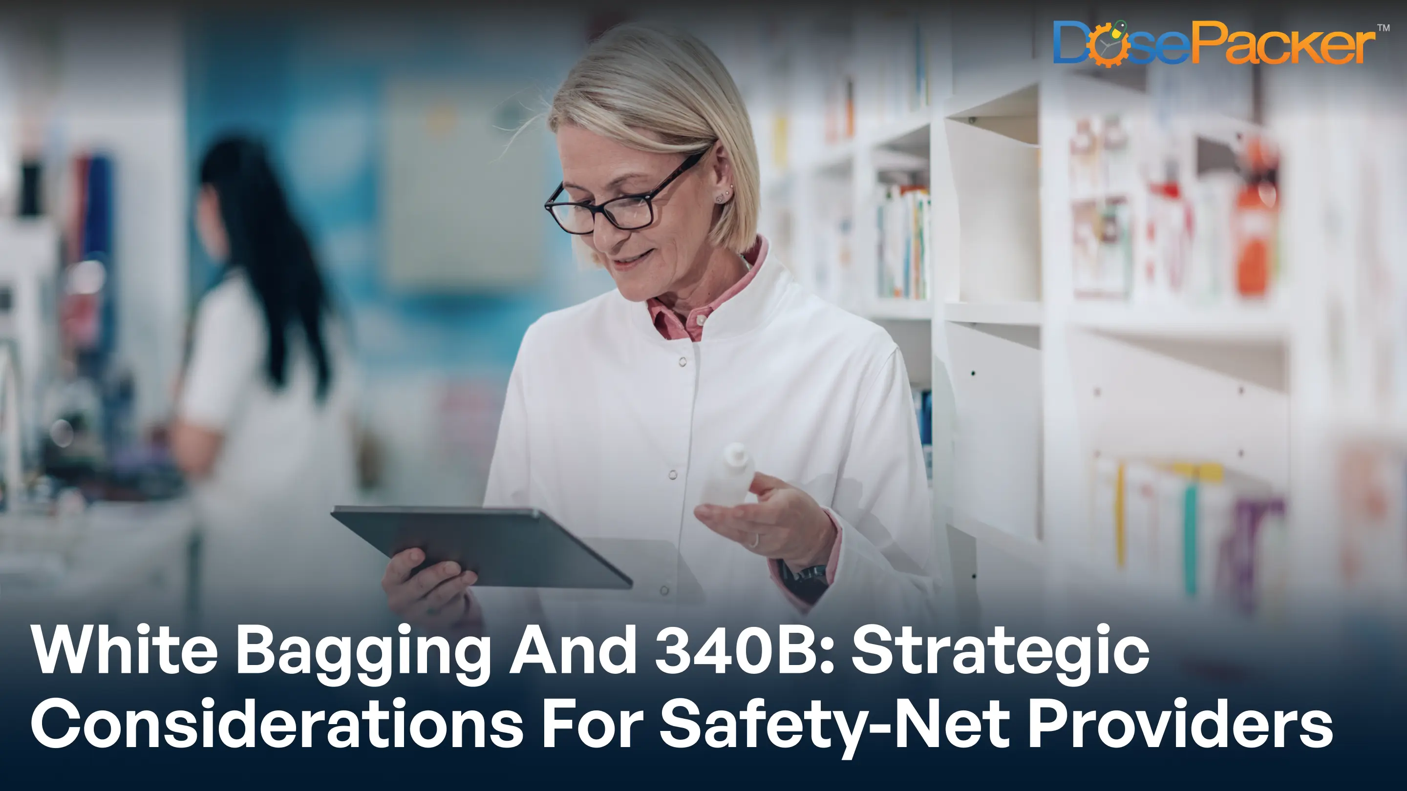 White bagging and 340b: strategic considerations for safety-net providers