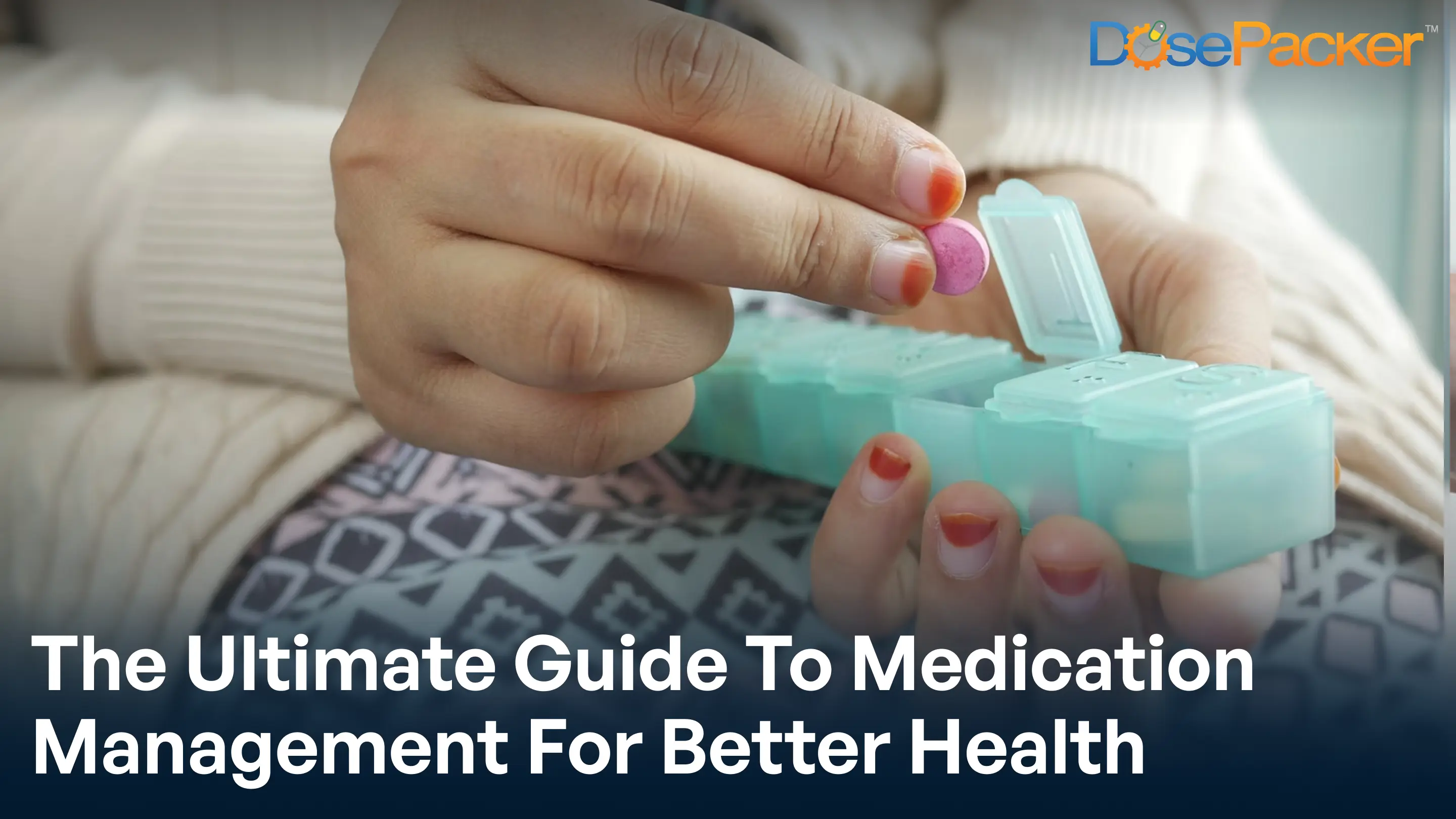 the ultimate guide to medication management for better health