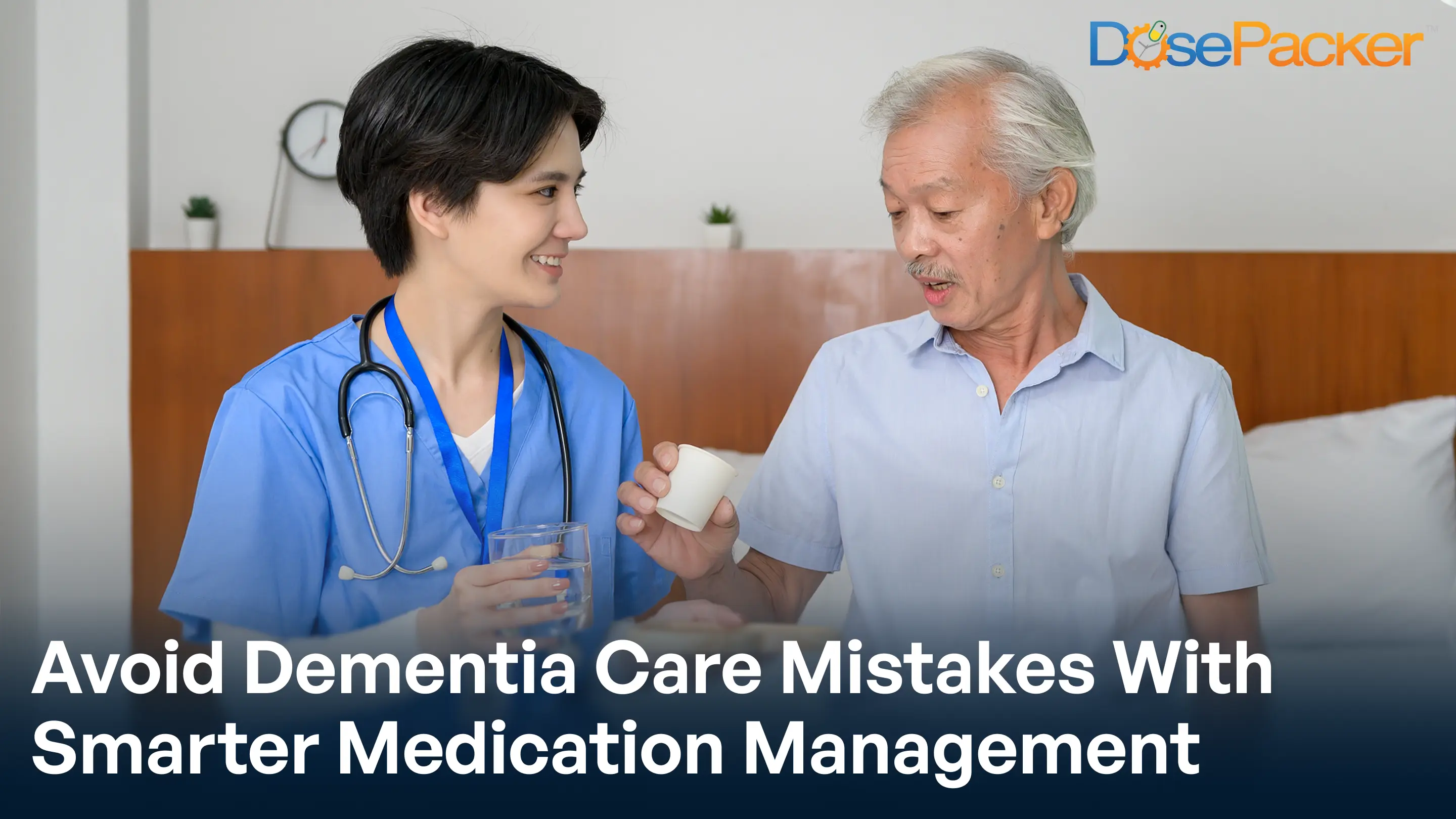 Avoid dementia care mistakes with smarter medication management