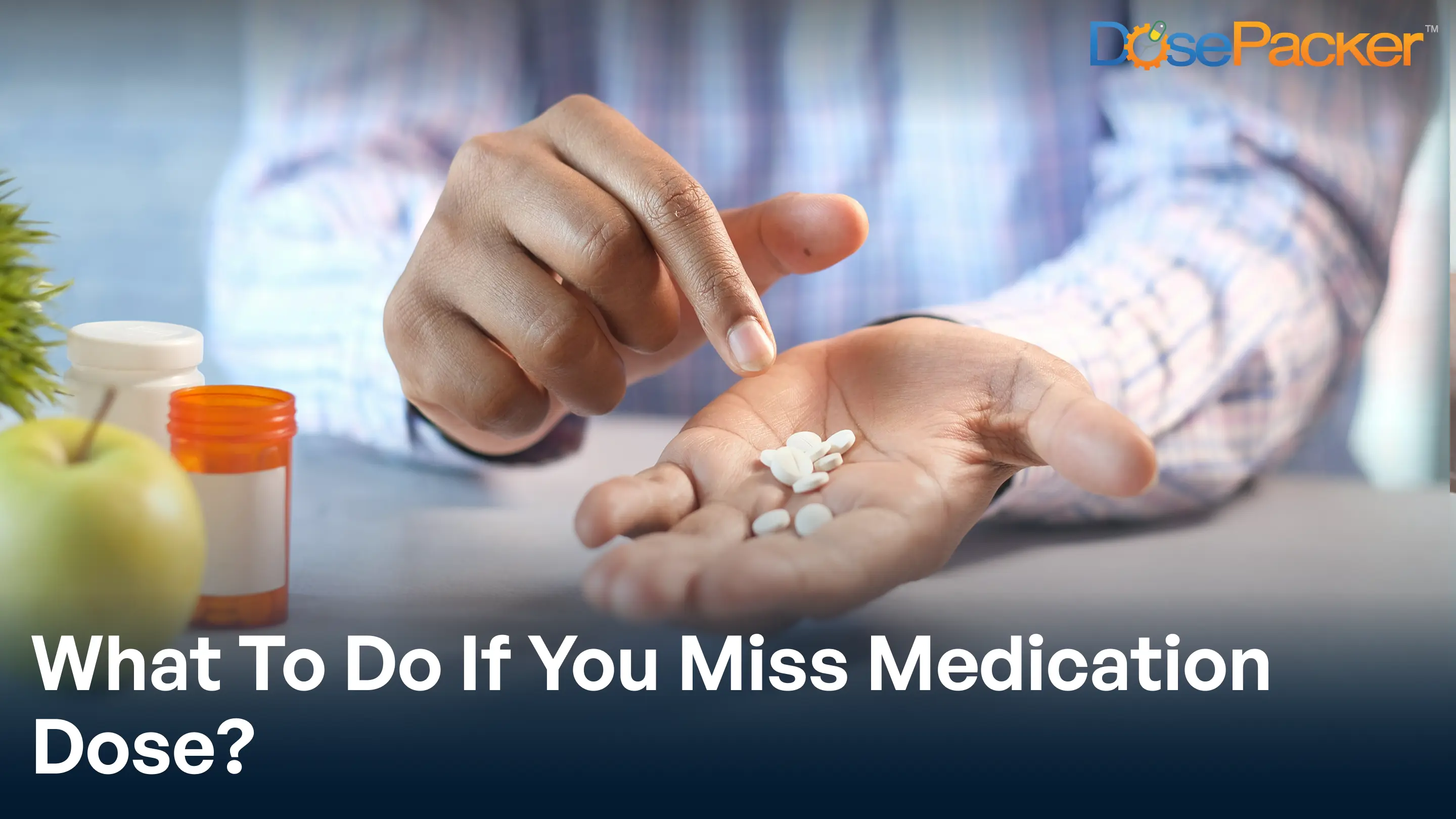 what to do if you miss medication dose?