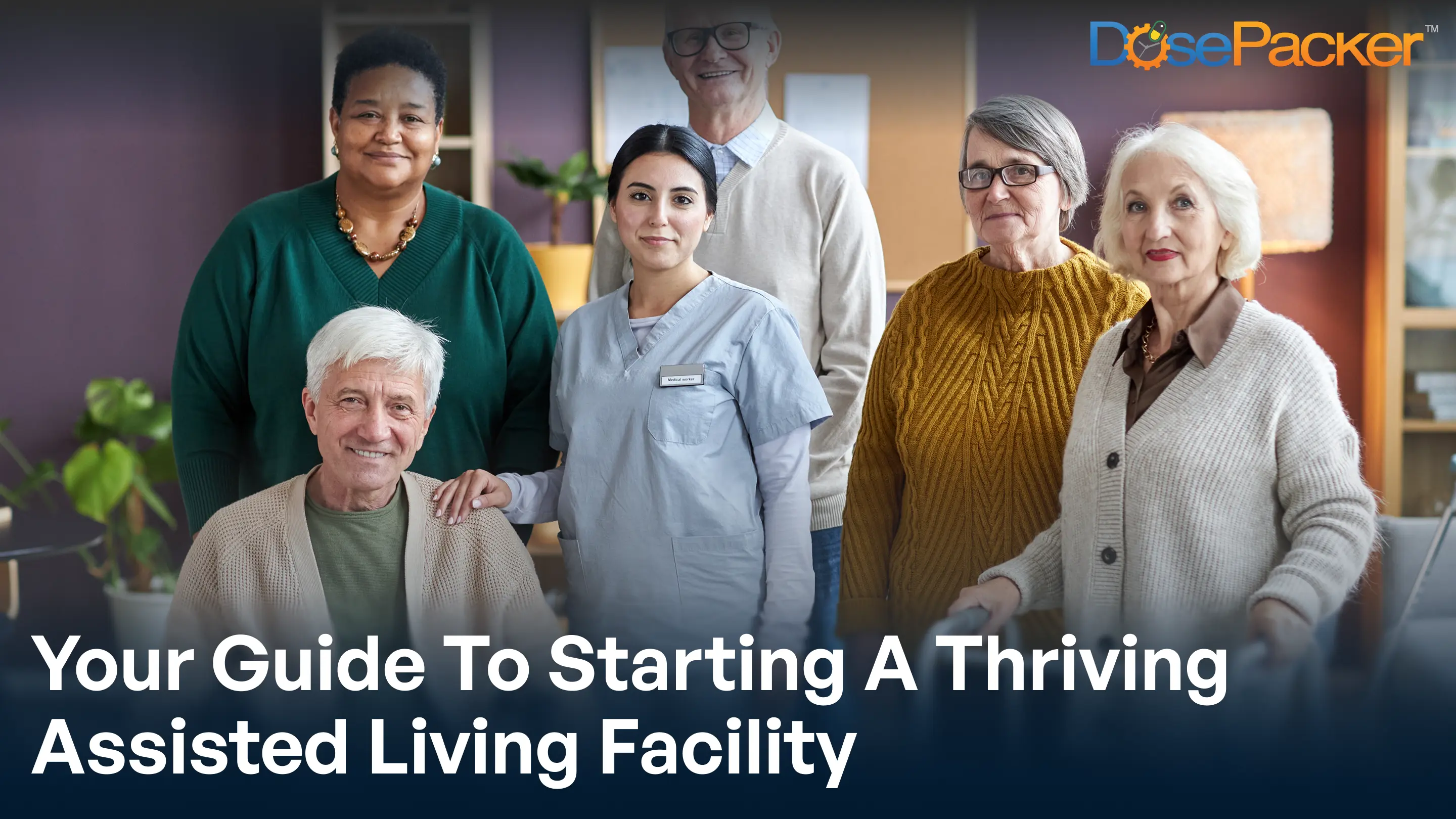 your guide to starting a thriving assisted living facility