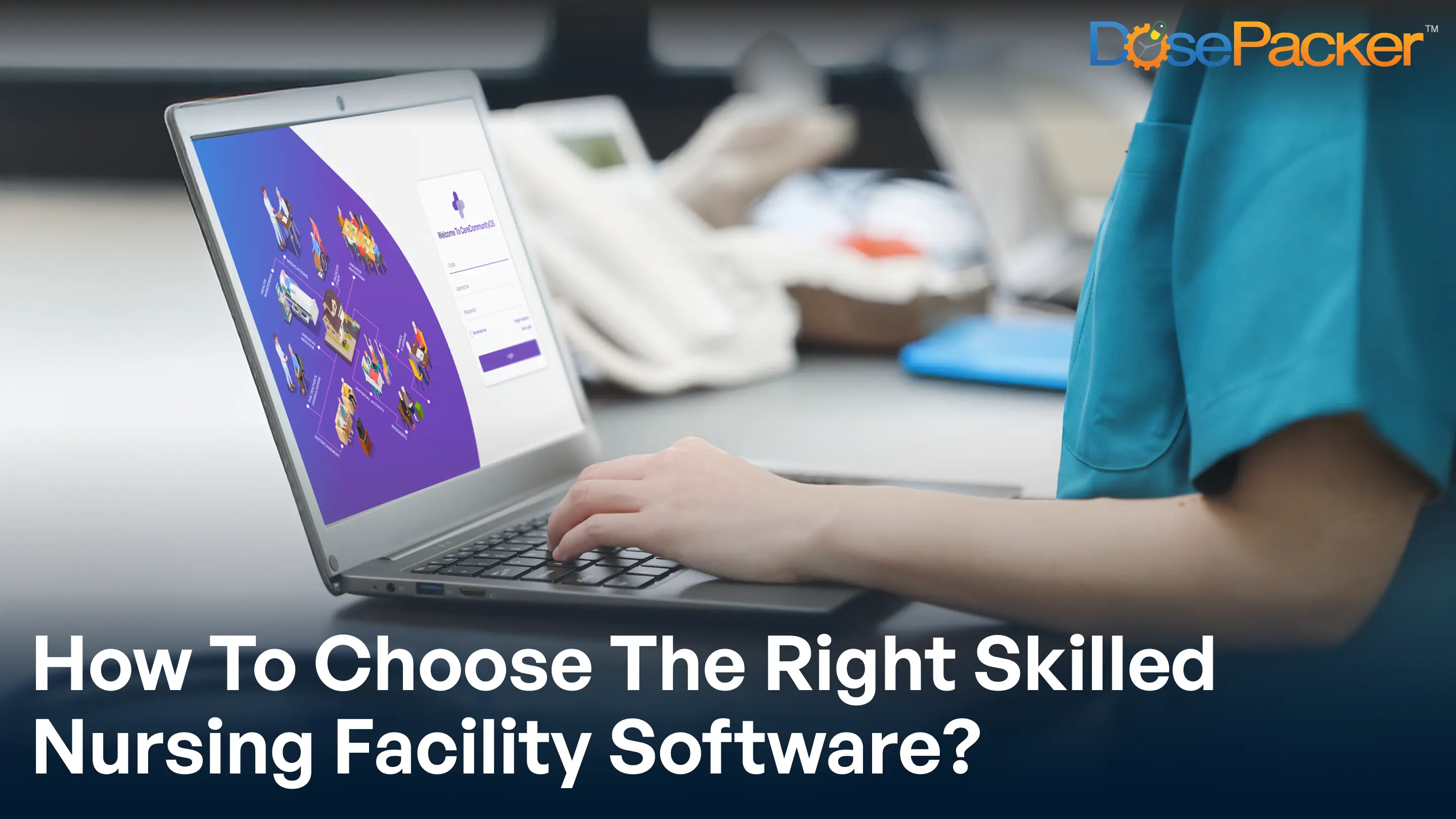 how to choose the right skilled nursing facilities software?