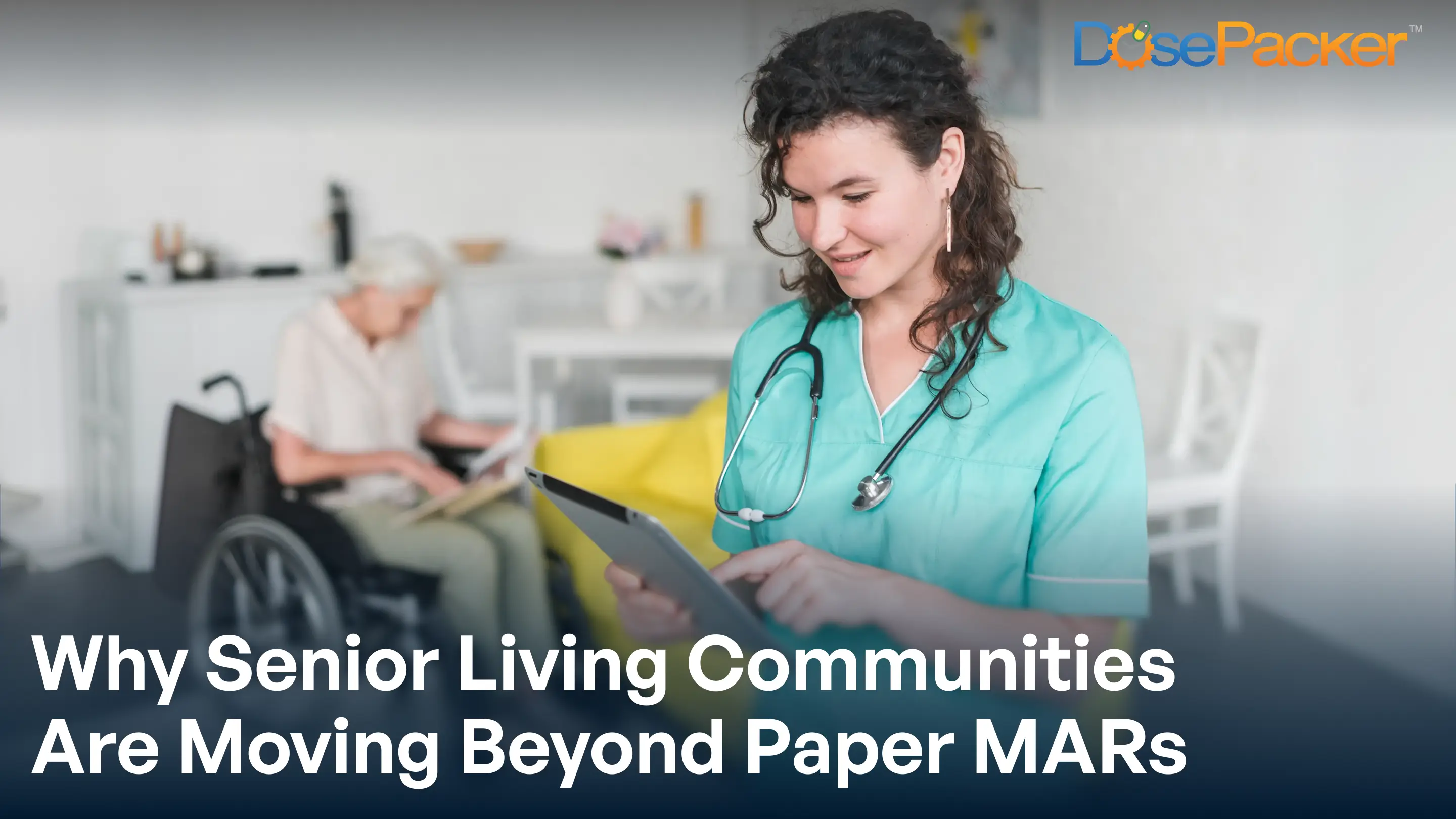 why senior living communities are moving beyond paper MARs