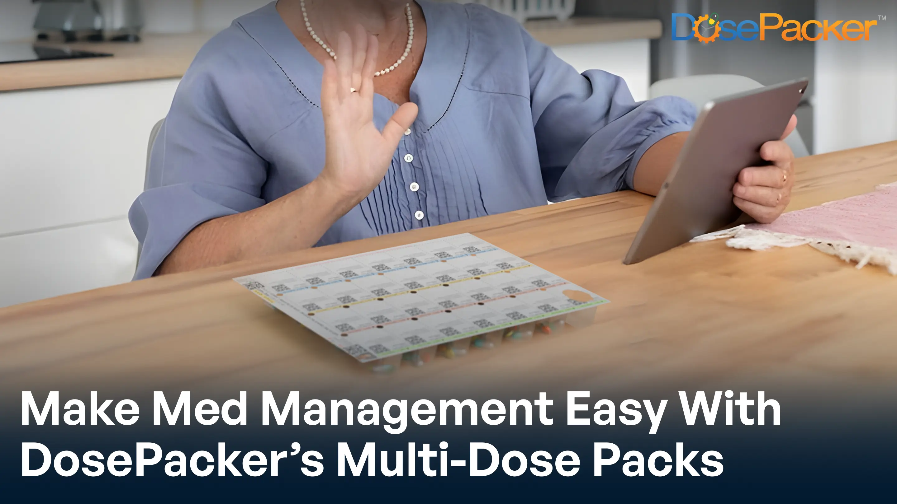 Make made management easy with dosepacker's multi - dose packs